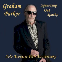 Squeezing Out Sparks: Solo Acoustic 40th Anniversary