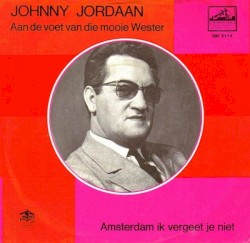 Aan de voet van die mooie Wester / Amsterdam ik vergeet je niet