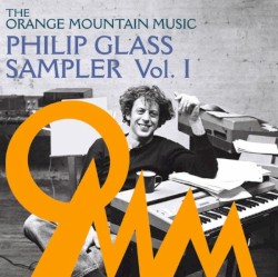 The Orange Mountain Music Philip Glass Sampler, Volume I