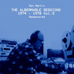 The Albermarle Sessions Vol 3 1974 - 1978