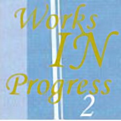 Works in Progress 2