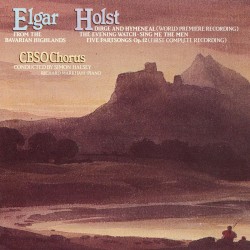From the Bavarian Highlands / Dirge and Hymeneal (world premiere recording) / The Evening Watch / Sing Me the Men / Five Partsongs, op. 12 (first complete recording)