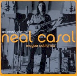 Maybe California - an introduction to Neal Casal