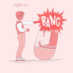 FIGHT ME