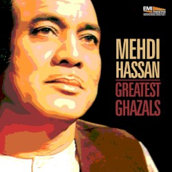 Greatest Ghazals (Mehdi Hassan)