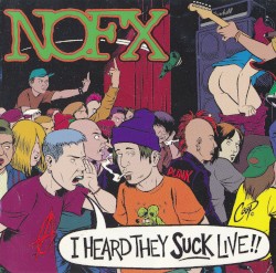 I Heard They Suck Live!!