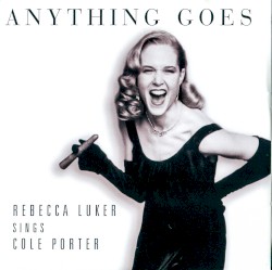 Anything Goes: Rebecca Luker Sings Cole Porter