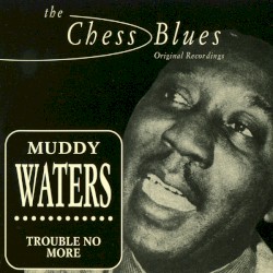 Trouble No More: Singles (1955–1959)