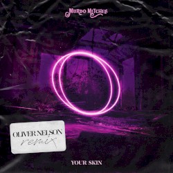 Your Skin (Oliver Nelson remix)