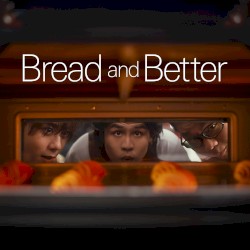 Bread and Better