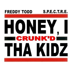 Honey, I Crunk'd Tha Kidz
