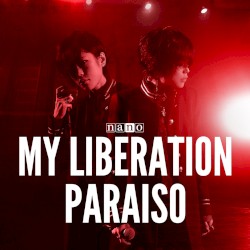 MY LIBERATION / PARAISO