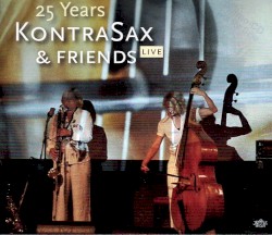 25 Years KontraSax & Friends Live