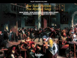 Five Tudor Portraits / Five Mystical Songs