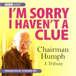 I’m Sorry I Haven’t a Clue: Chairman Humph - A Tribute