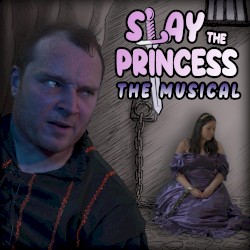 Slay the Princess: The Musical