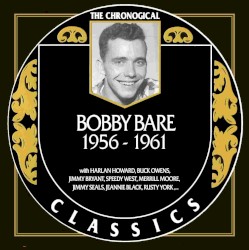 The Chronogical Classics: Bobby Bare 1956-1961