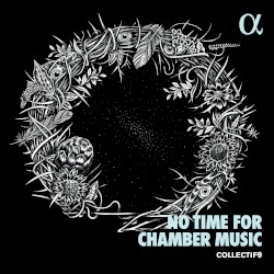 No Time for Chamber Music