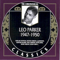 The Chronological Classics: Leo Parker 1947-1950