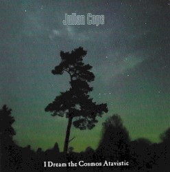 I Dream the Cosmos Atavistic