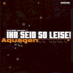 Ihr seid so leise