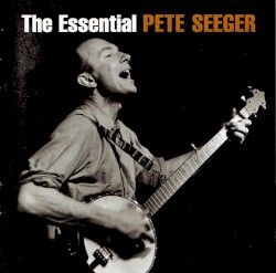 The Essential Pete Seeger