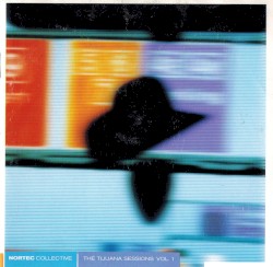 The Tijuana Sessions, Volume 1