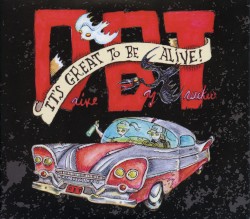 It's Great to Be Alive!