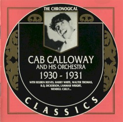 The Chronological Classics: Cab Calloway and His Orchestra: 1930‐1931