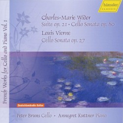 Widor: Suite, op. 21 / Cello Sonata, op. 80 / Vierne: Cello Sonata, op. 27