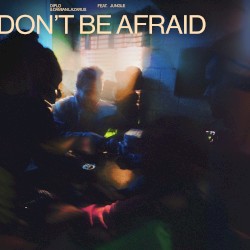 Don’t Be Afraid