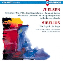 Nielsen: Symphony no. 4 "The Inextinguishable" / Pan and Syrinx / Rhapsodic Overture: An Imaginary Journey to the Faroe-Islands / Siblius: The Dryad / En saga