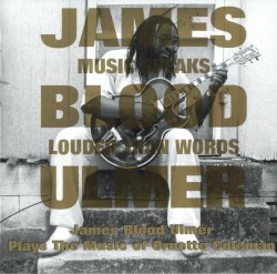 Music Speaks Louder Than Words (James Blood Ulmer Plays the Music of Ornette Coleman)