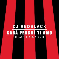 Sarà Perché Ti Amo (Milan Edit)