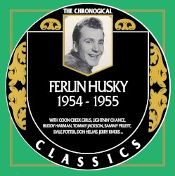 The Chronogical Classics: Ferlin Husky 1954-1955