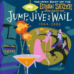 Jump, Jive an’ Wail: The Very Best of the Brian Setzer Orchestra 1994‒2000