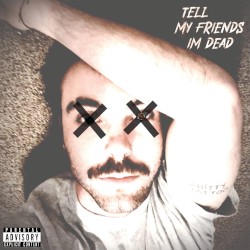 Tell My Friends I'm Dead