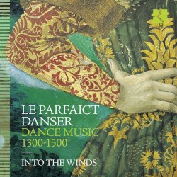 Le parfaict danser. Dance Music 1300-1500