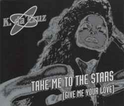 Take Me to the Stars (Give Me Your Love)
