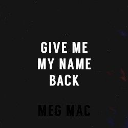Give Me My Name Back