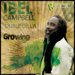 Growing. Ibel Campbell meets Duble Dillah