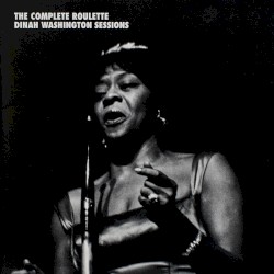 The Complete Roulette Dinah Washington Sessions