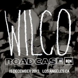 Roadcase 024 / December 15, 2013 / Los Angeles, CA