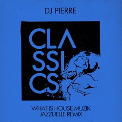 What Is House Muzik (Jazzuelle remix)