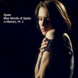 Blue Moods Of Spain: A History, Pt. 2