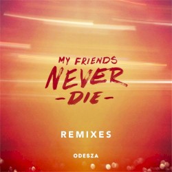 My Friends Never Die (remixes)