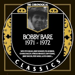 The Chronogical Classics: Bobby Bare 1971-1972