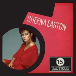 15 Classic Tracks: Sheena Easton