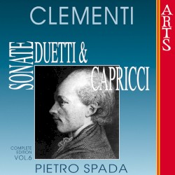 Sonate, duetti & capricci: Complete Edition, Volume 6