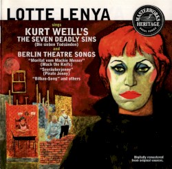 Lotte Lenya Sings Kurt Weill's The Seven Deadly Sins and Berlin Theatre Songs